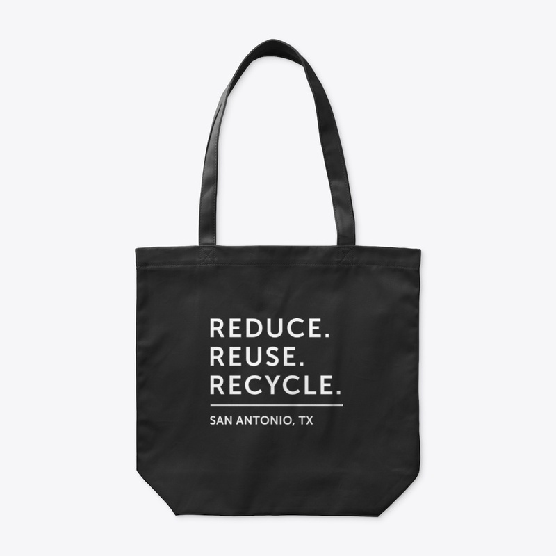 Reduce. Reuse. Recycle. - San Antonio