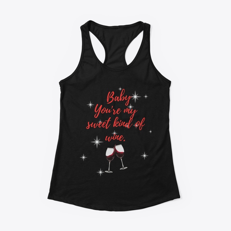 Baby You're My Sweet Kind Of Wine
