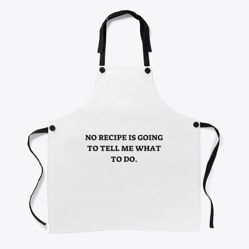 No recipe is going to tell me what to do