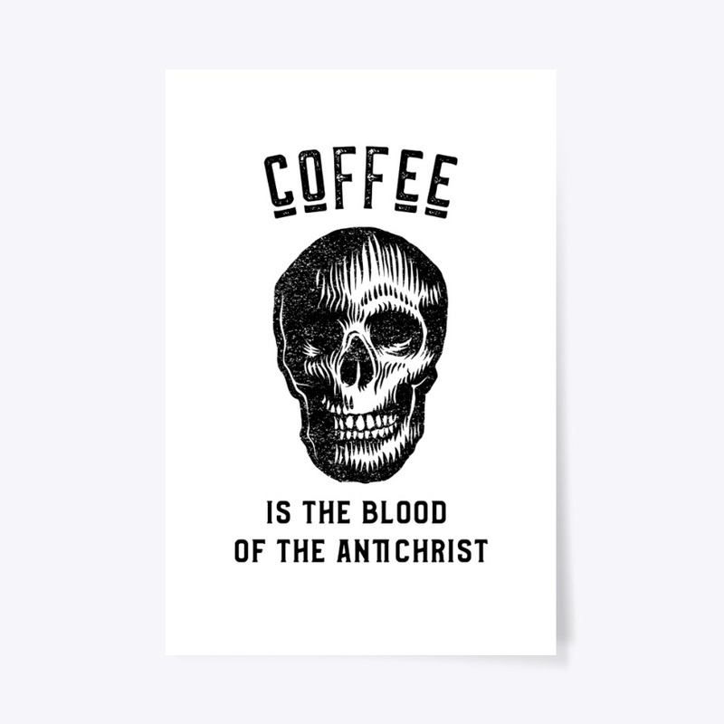 Coffee is the Blood of the Antichrist