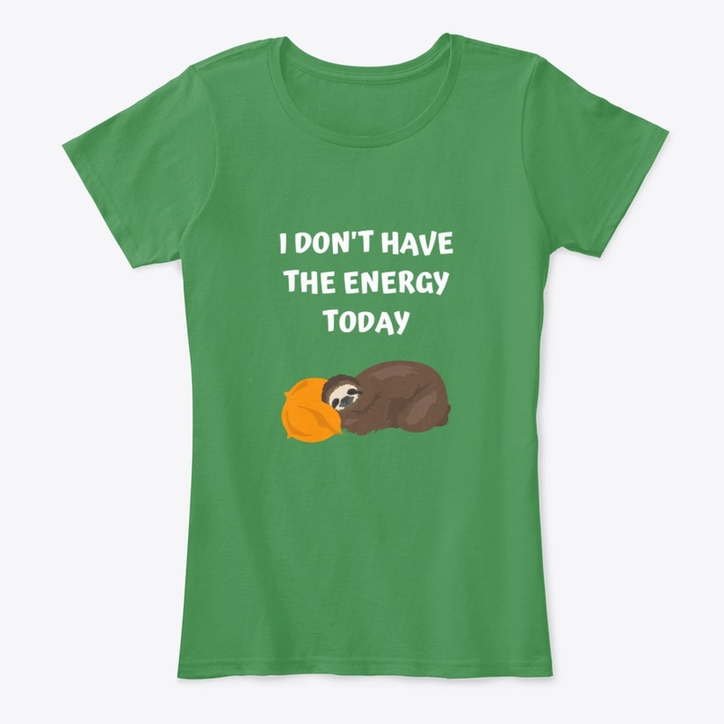 I DON'T HAVE THE ENERGY TODAY