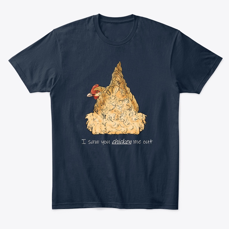I saw you chicken me out