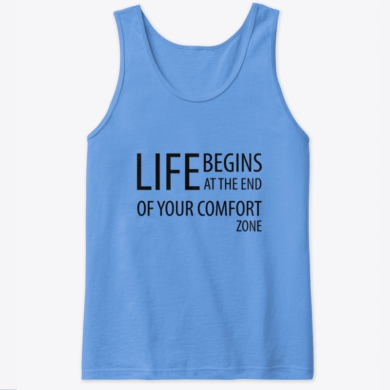 Life Begins At The End Of Comfort Zone