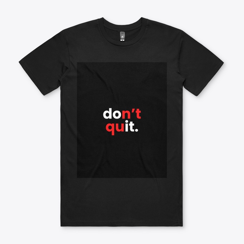  Premium black t shirt don,t quite 