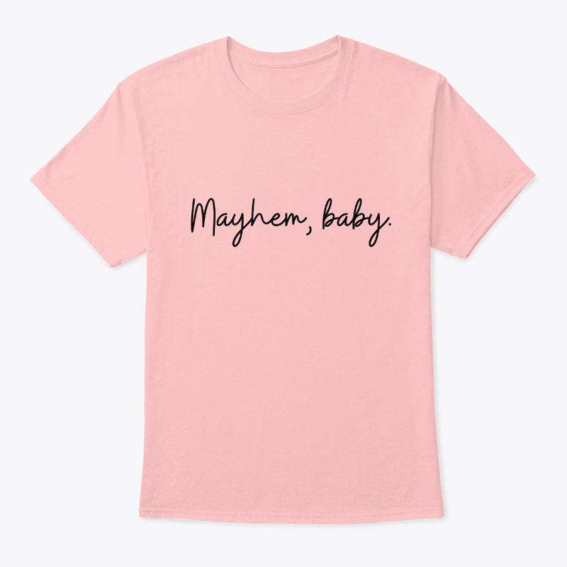 Mayhem, baby.