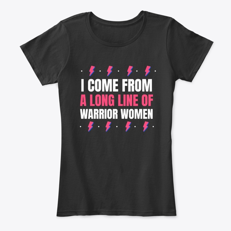 I Come From a Long Line of Warrior Women
