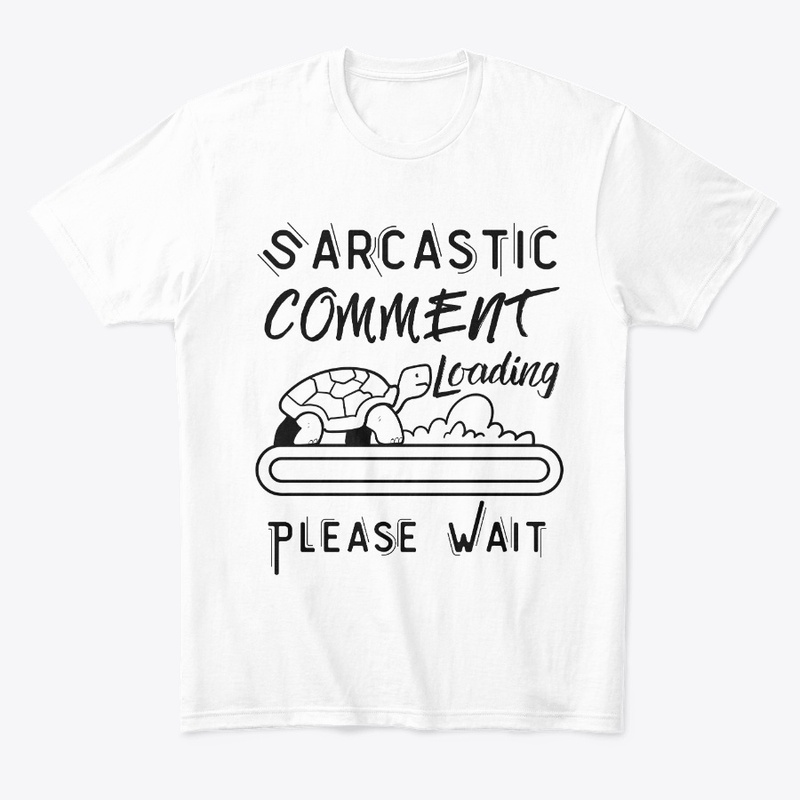 Sarcastic Comment Loading Please Wait