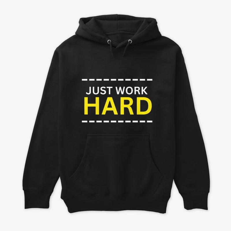 Just Work Hard Design