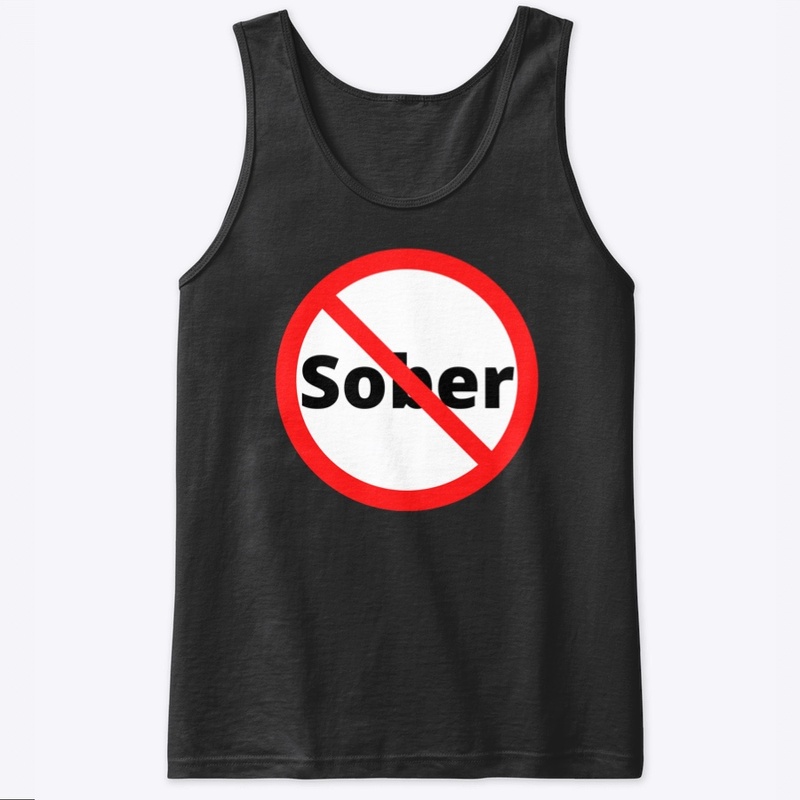 " Say No To Sober"