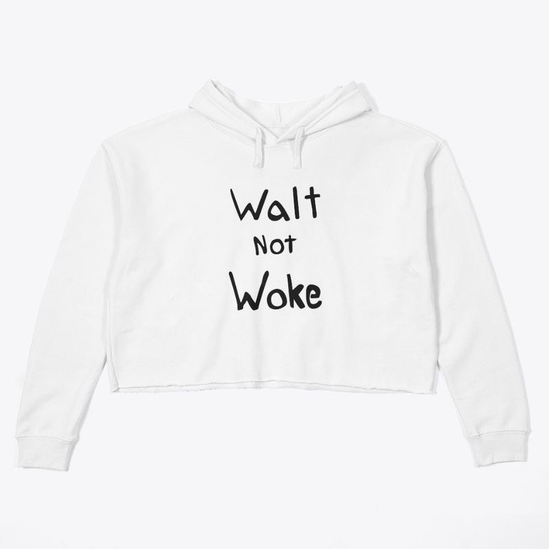 Walt Not Woke shirt Dan Geffers Walt