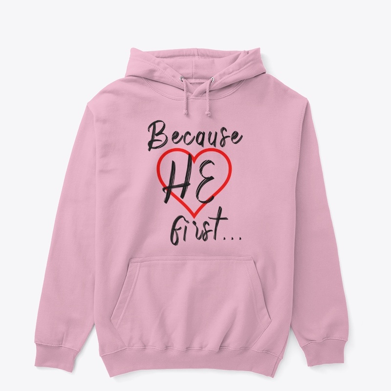 Because He first