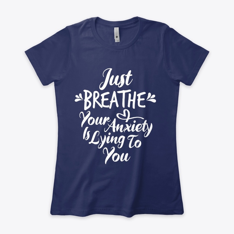 Breathe Your Anxiety Is Lying To You