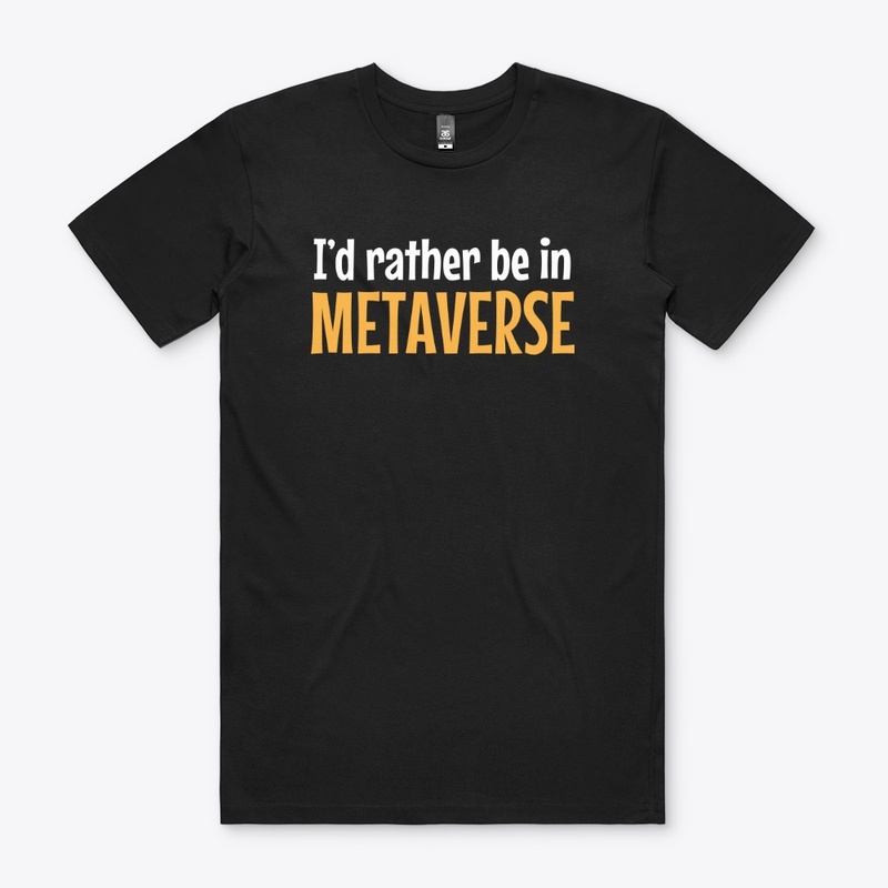I'd Rather Be In Metaverse