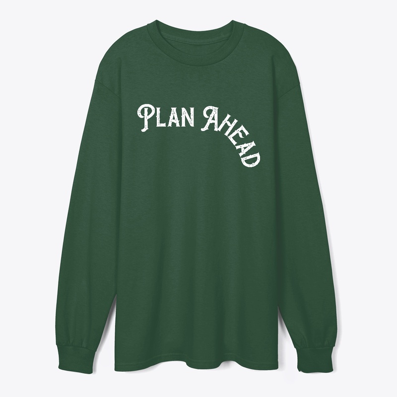 Plan Ahead