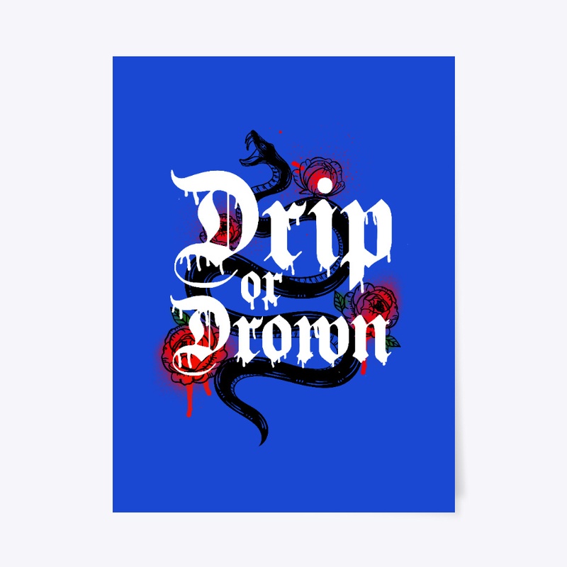 DRiP OR DROWN