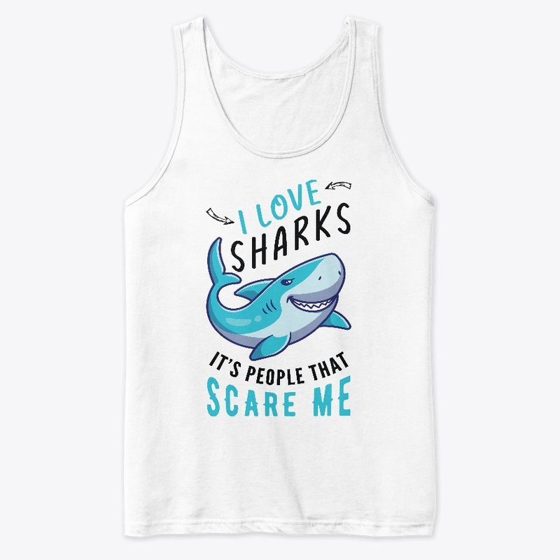 I Love Sharks It's People That Scare Me
