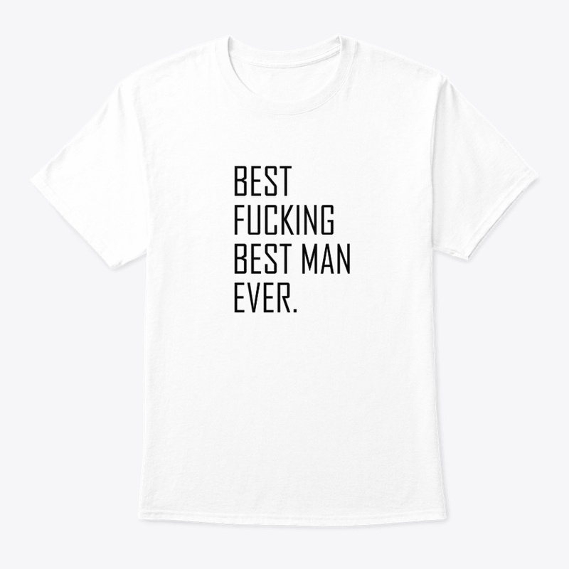 Best Fucking Best Man Ever