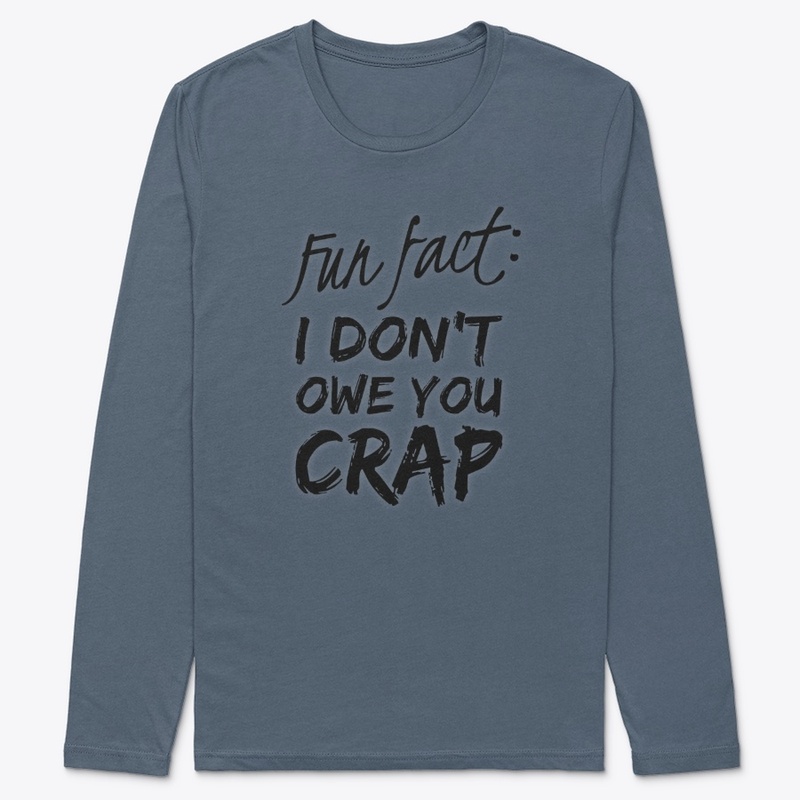 Fun Fact: I Don't Owe You Crap