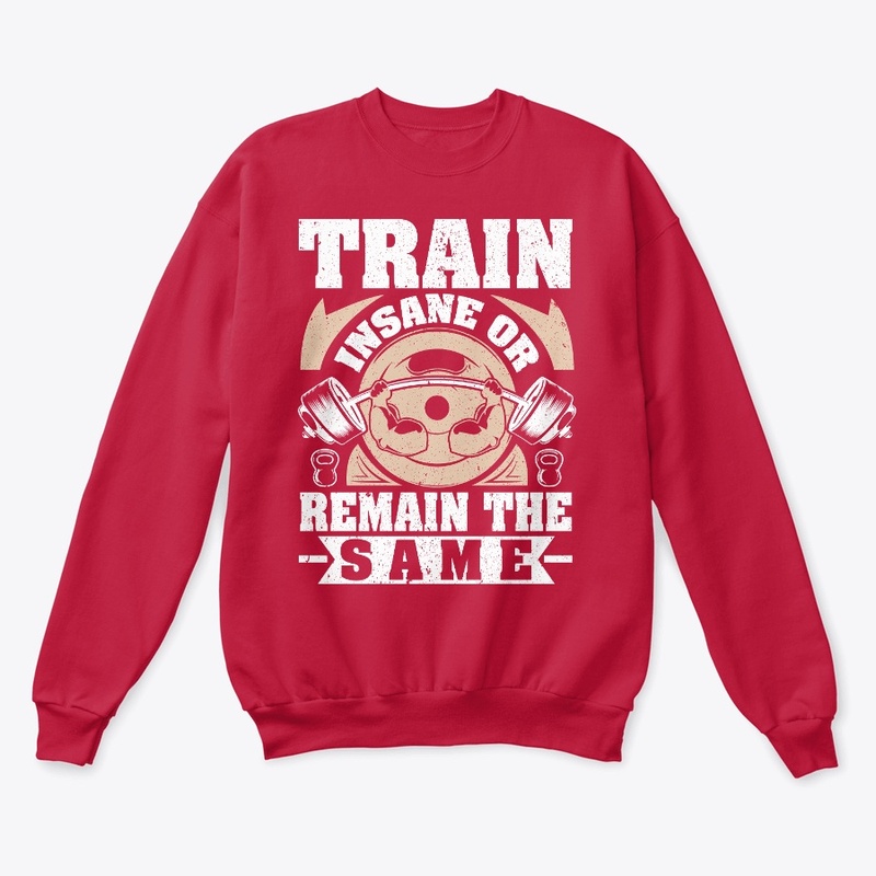 Train insane or remain the same