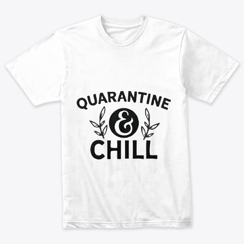 Quarantine Chill T-Shirt