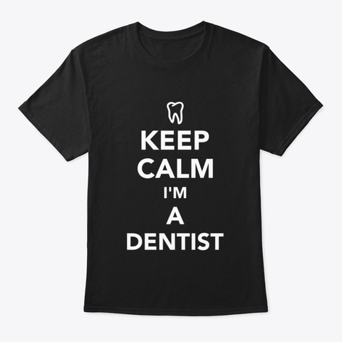 Keep Calm I'm A Dentist Ovlan Black T-Shirt Front