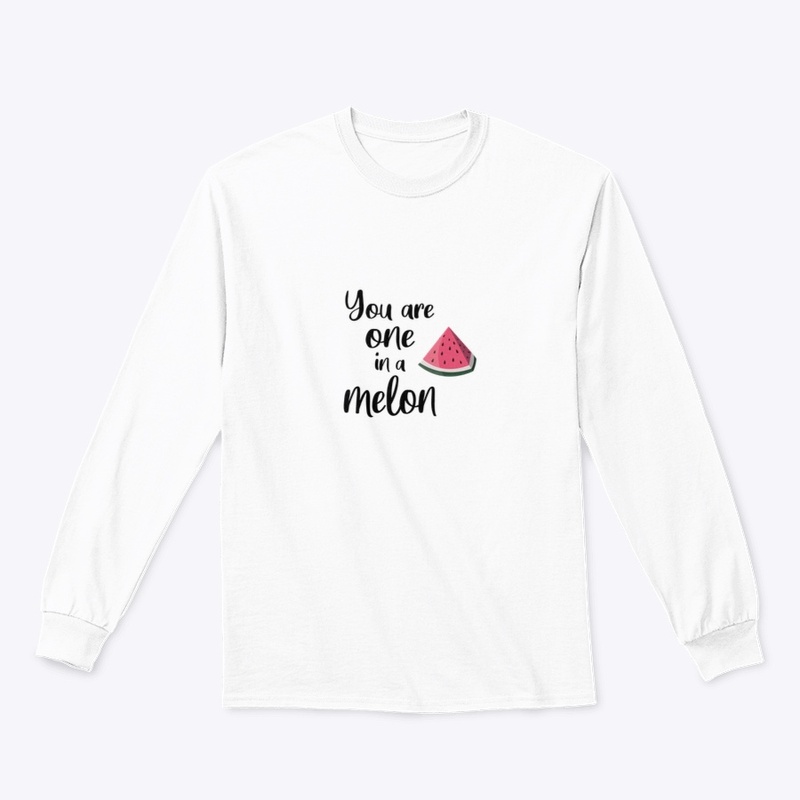 Quote. You are one in a melon.