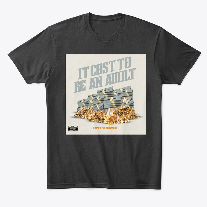 TINY C BONE IT COST TO BE AN ADULT WEAR