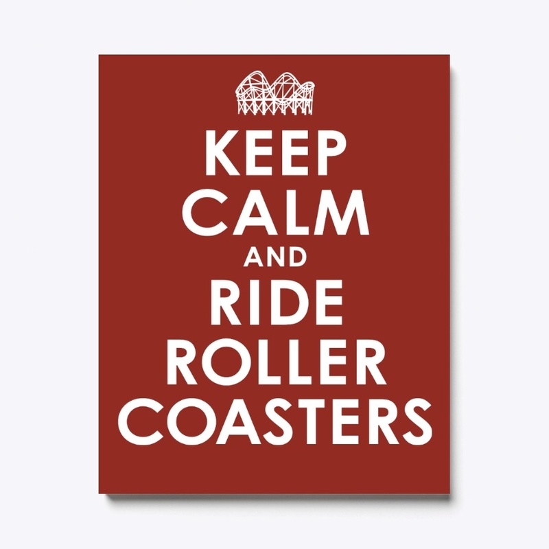 Keep Calm And Ride Roller Coasters