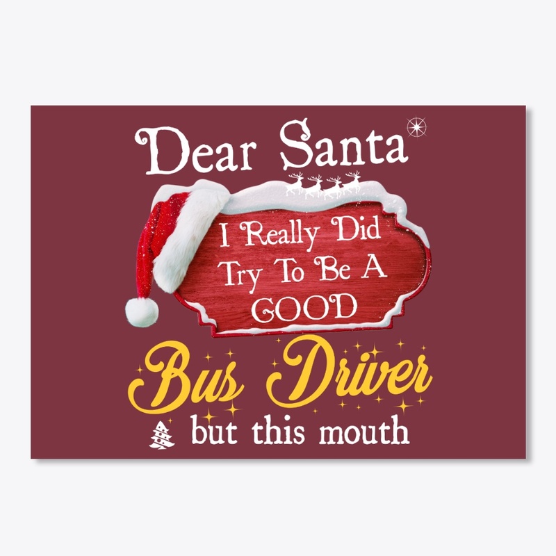 Dear Santa, I Try To Be Good Bus Driver
