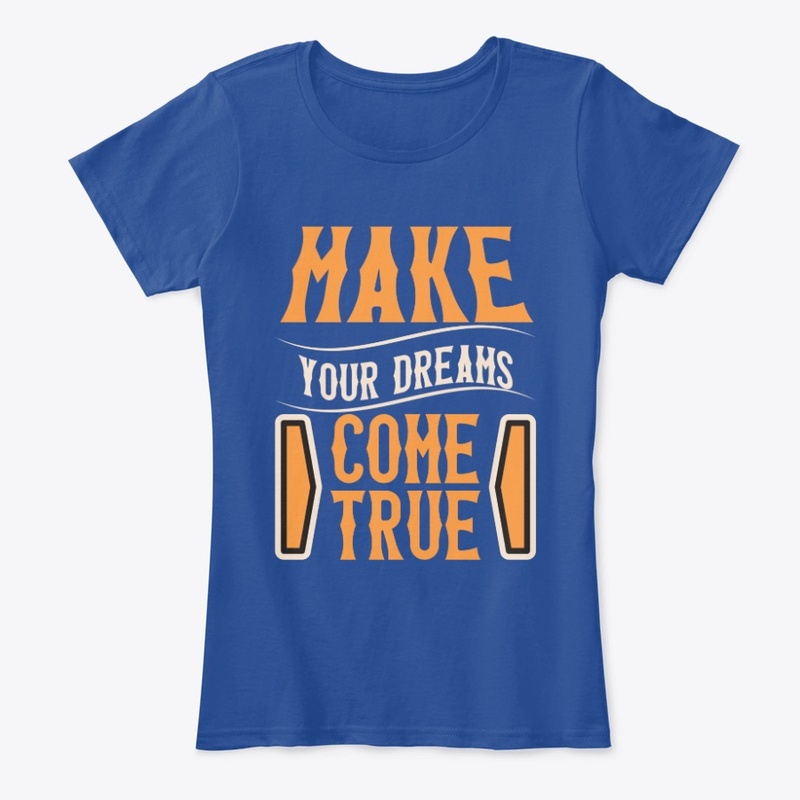 make your dreams come true