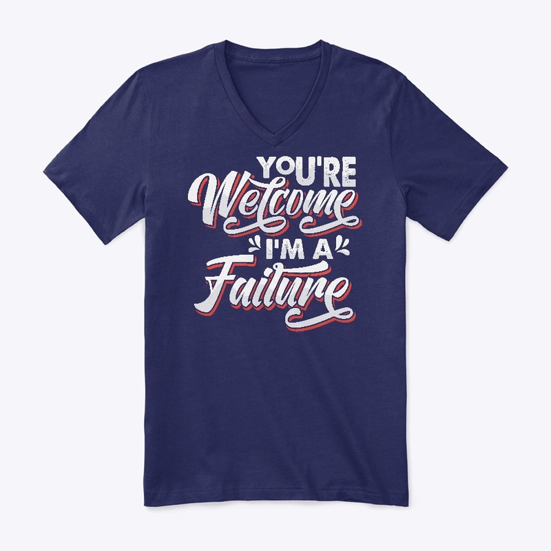 You're Welcome I'm A Failure