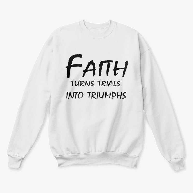 Faith Turns Trials Into Triumphs