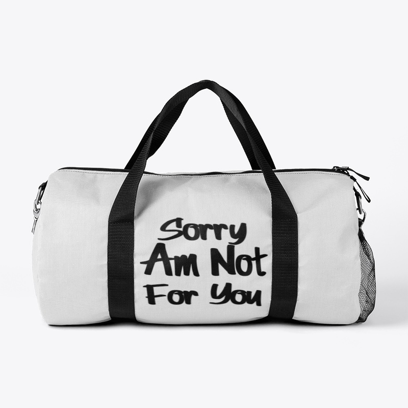 Sorry Am Not For You