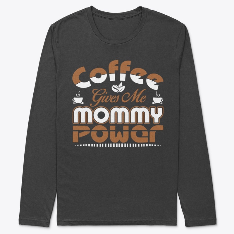 Coffee Gives Me Mommy Power