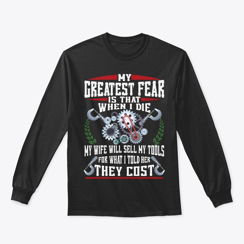 Funny Machinist Gift Greatest Fear