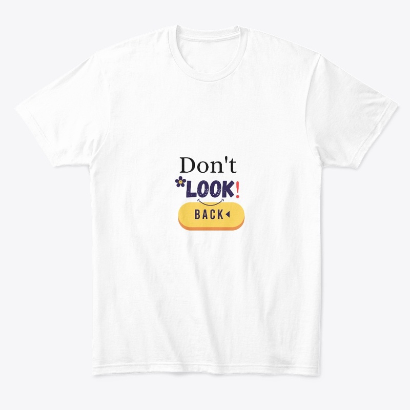 Don't look back t shirts
