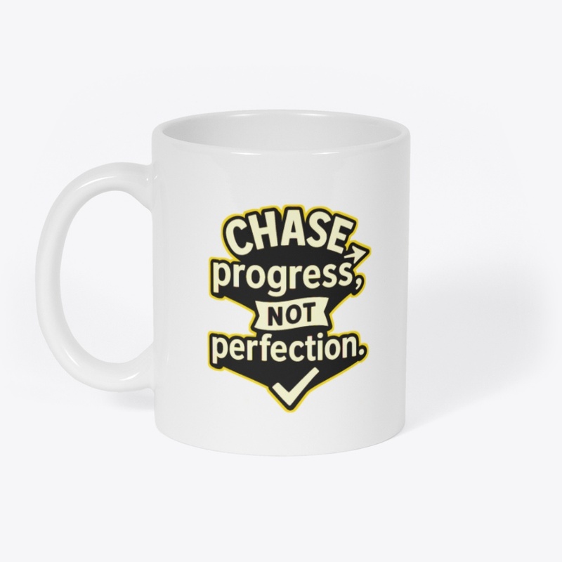 Chase Progress Not -Motivational