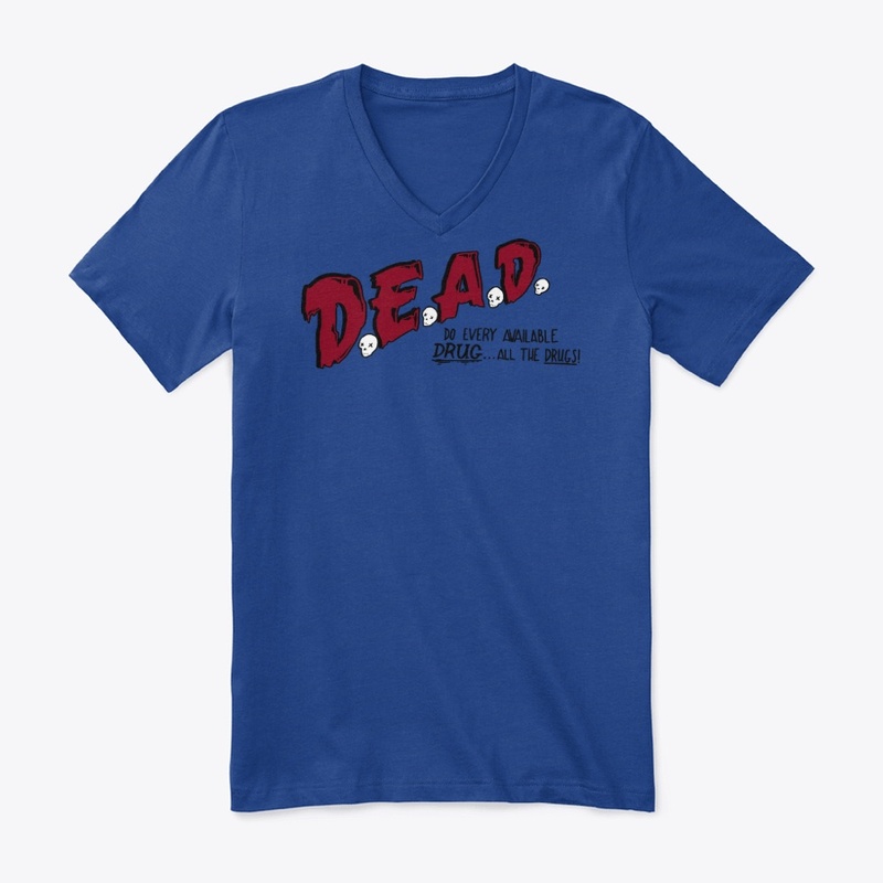 D.E.A.D (Do Every Available Drug)
