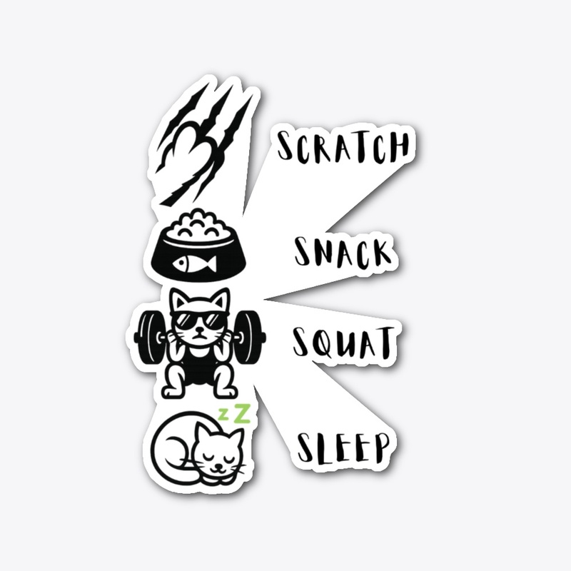Scratch. Snack. Squat. Sleep.