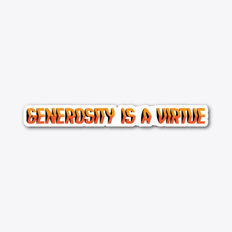 Generosity is a virtue EN