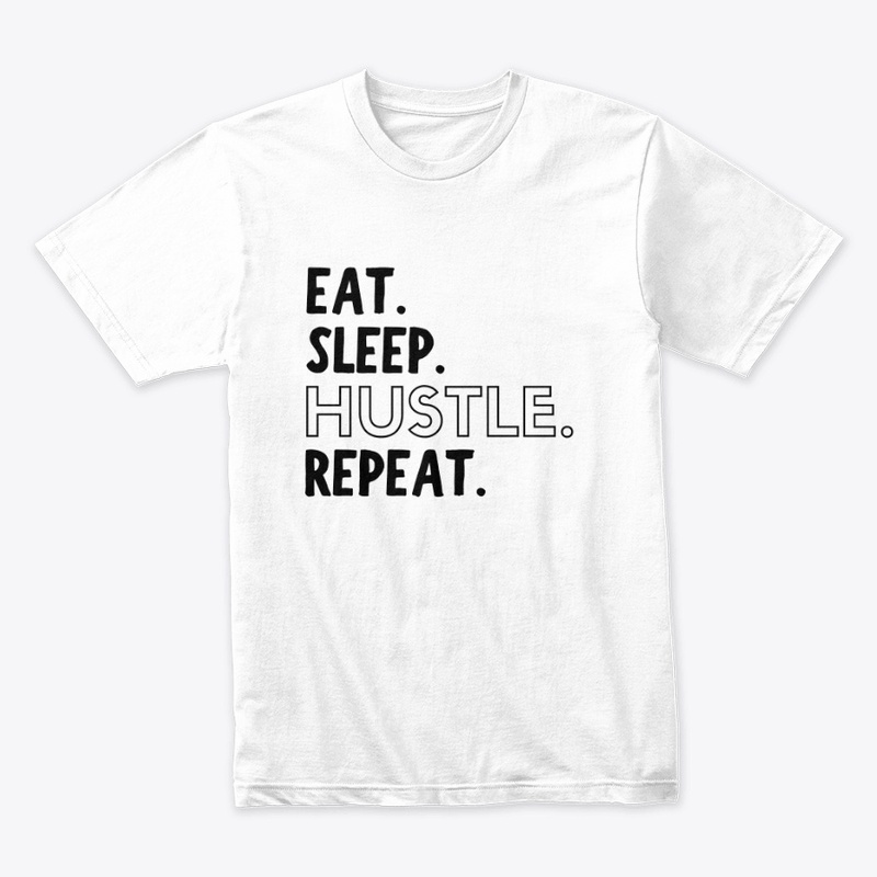 EAT SLEEP HUSTLE REPEAT TEE
