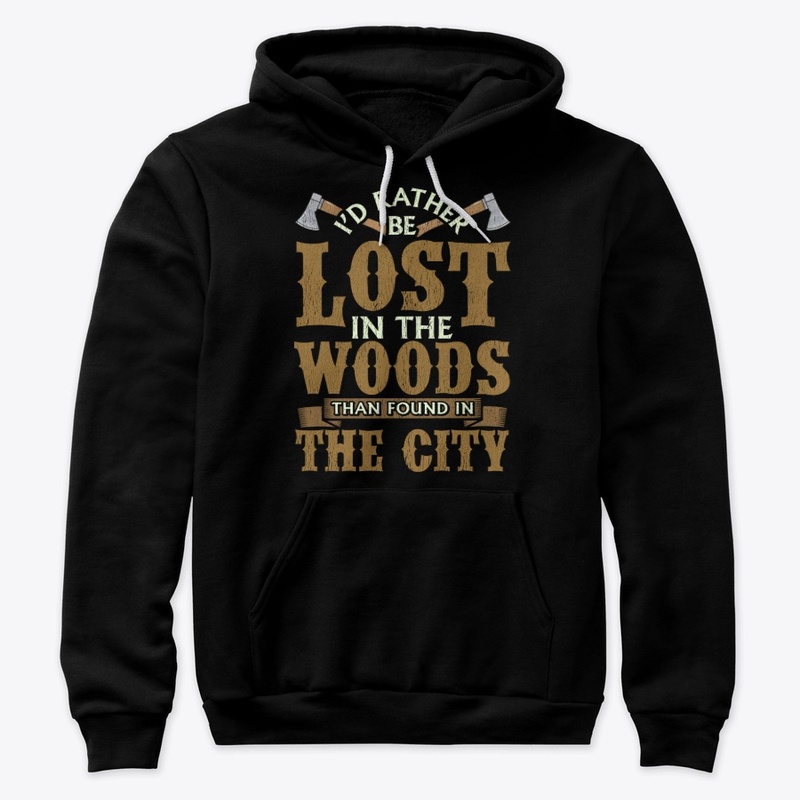 Funny Logger Gift - Lost In The Woods