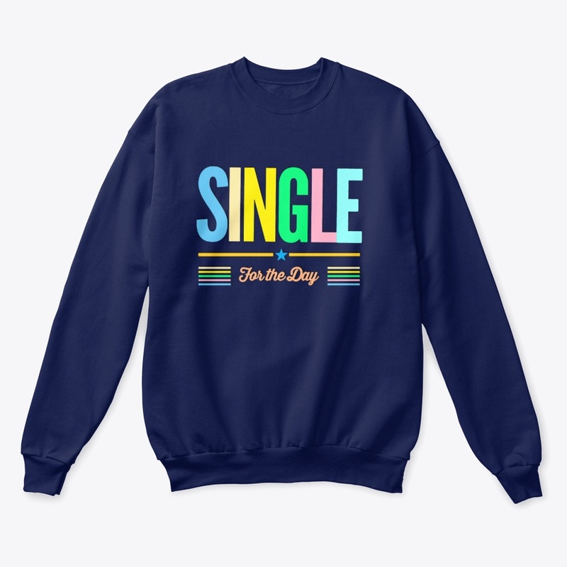 SINGLE for the day Adult Humour Print.