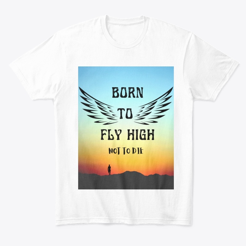Born to fly high not to die