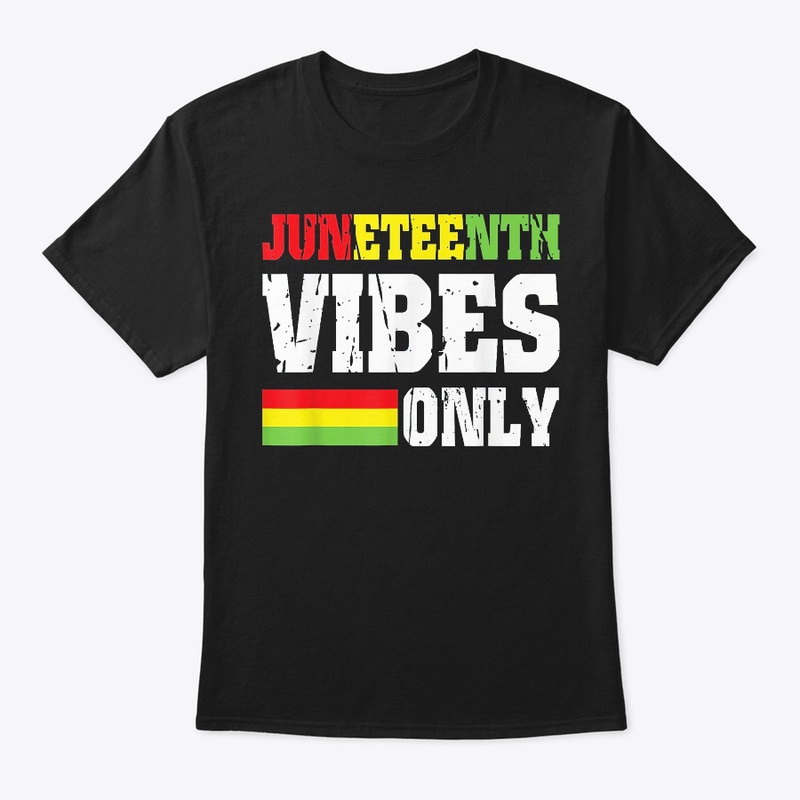 JUNETEENTH VIBES ONLY