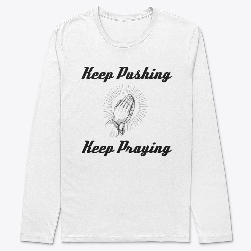 Keep Pushing Keep Praying