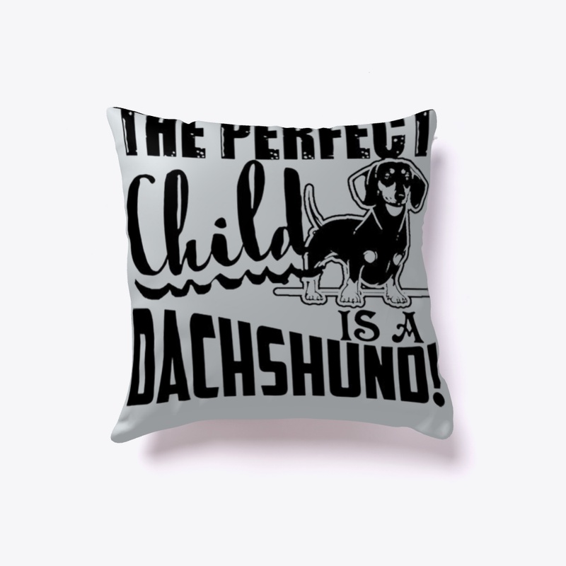 THE PERFECT CHILD IS A DACHSHUND