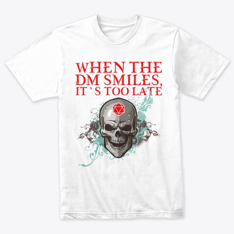 When the DM Smiles It's Too Late