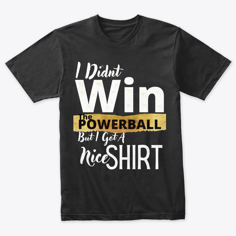Unique Shirt for Non-Powerball Winners