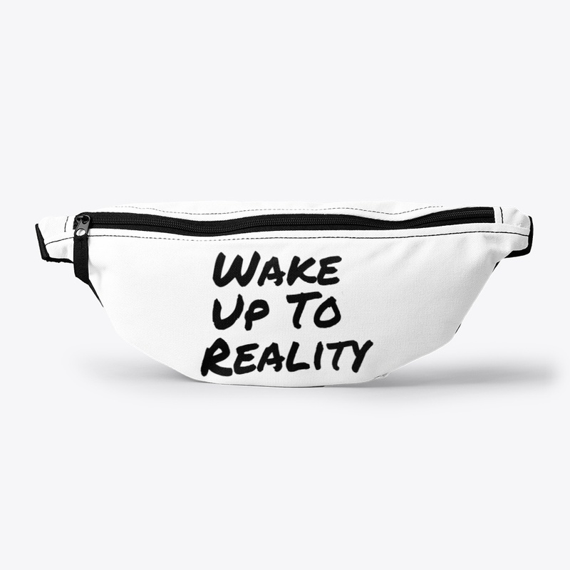 wake up to reality